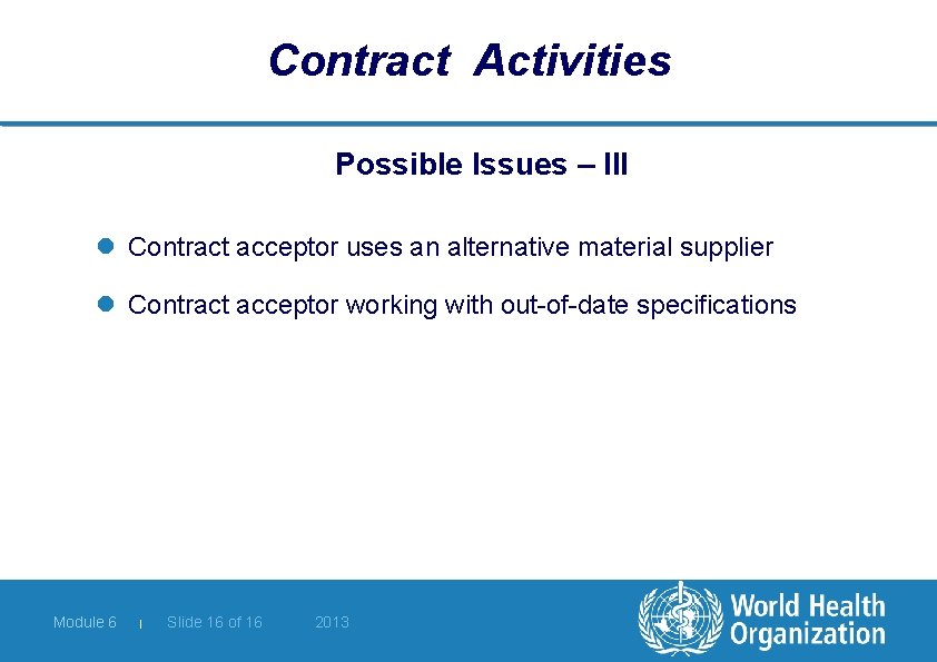 Contract Activities Possible Issues – III l Contract acceptor uses an alternative material supplier