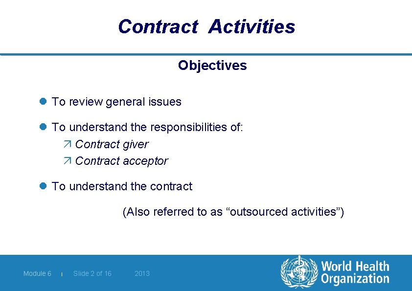 Contract Activities Objectives l To review general issues l To understand the responsibilities of: