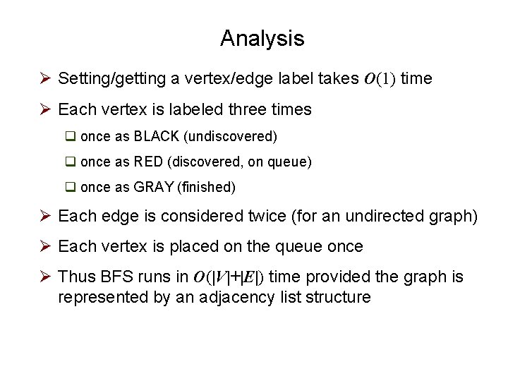 Analysis Ø Setting/getting a vertex/edge label takes O(1) time Ø Each vertex is labeled