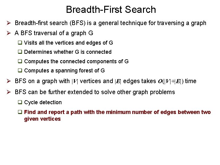 Breadth-First Search Ø Breadth-first search (BFS) is a general technique for traversing a graph