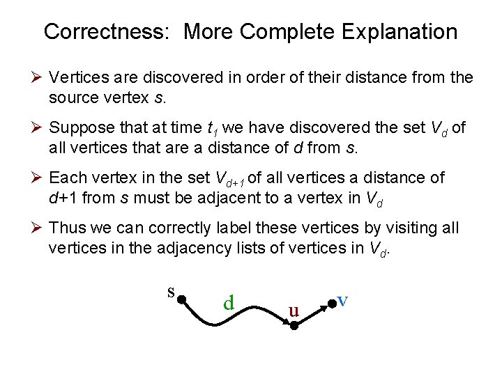 Correctness: More Complete Explanation Ø Vertices are discovered in order of their distance from