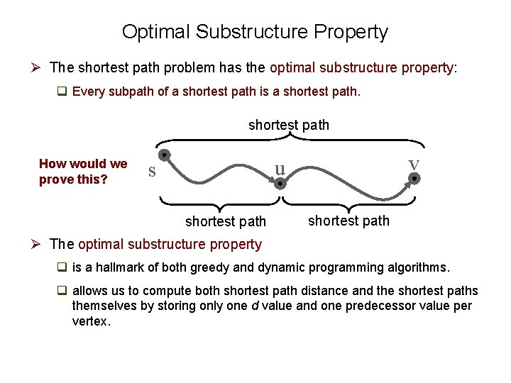 Optimal Substructure Property Ø The shortest path problem has the optimal substructure property: q