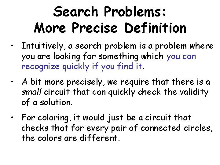 Search Problems: More Precise Definition • Intuitively, a search problem is a problem where
