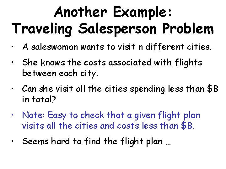 Another Example: Traveling Salesperson Problem • A saleswoman wants to visit n different cities.