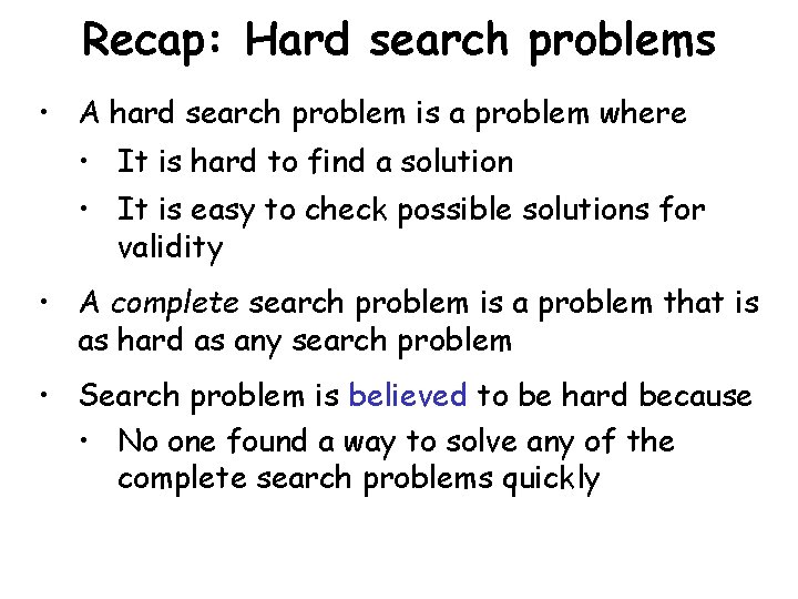 Recap: Hard search problems • A hard search problem is a problem where •