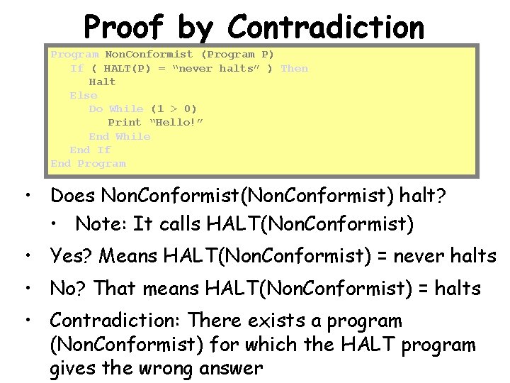 Proof by Contradiction Program Non. Conformist (Program P) If ( HALT(P) = “never halts”
