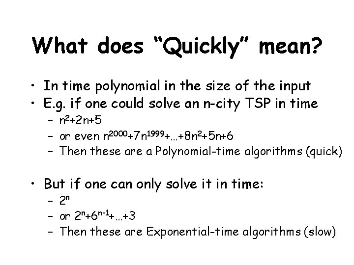 What does “Quickly” mean? • In time polynomial in the size of the input