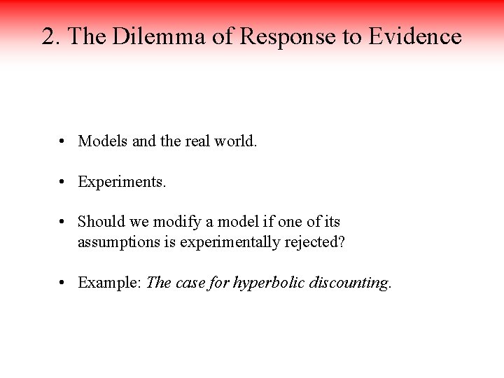 2. The Dilemma of Response to Evidence • Models and the real world. •