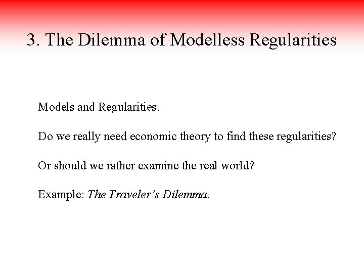 3. The Dilemma of Modelless Regularities Models and Regularities. Do we really need economic