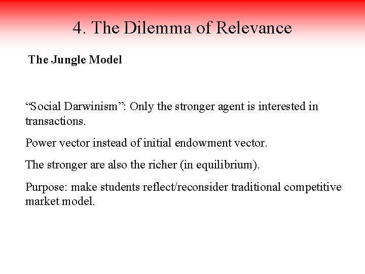 4. The Dilemma of Relevance The Jungle Model “Social Darwinism”: Only the stronger agent