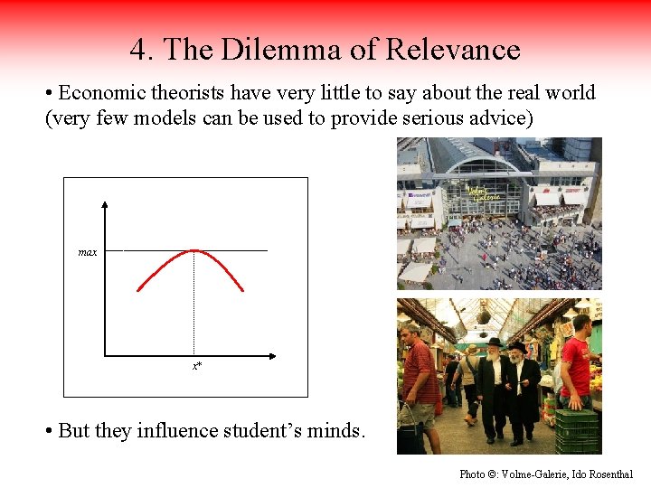 4. The Dilemma of Relevance • Economic theorists have very little to say about