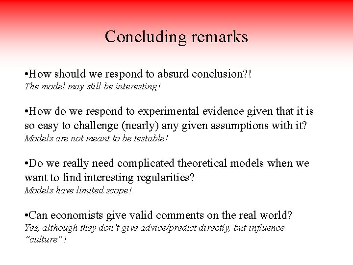 Concluding remarks • How should we respond to absurd conclusion? ! The model may
