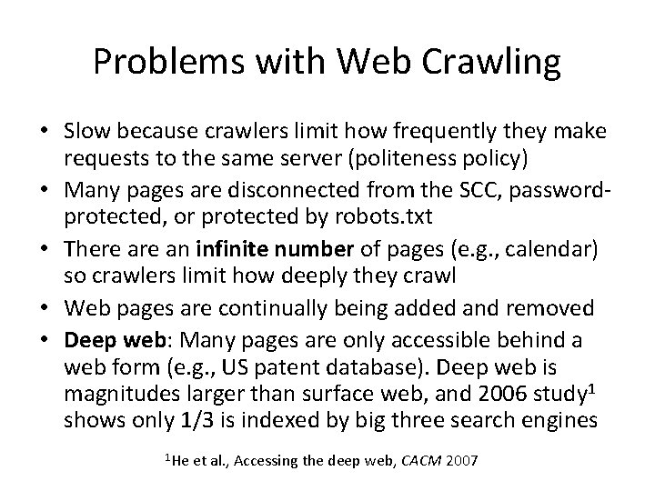 Problems with Web Crawling • Slow because crawlers limit how frequently they make requests