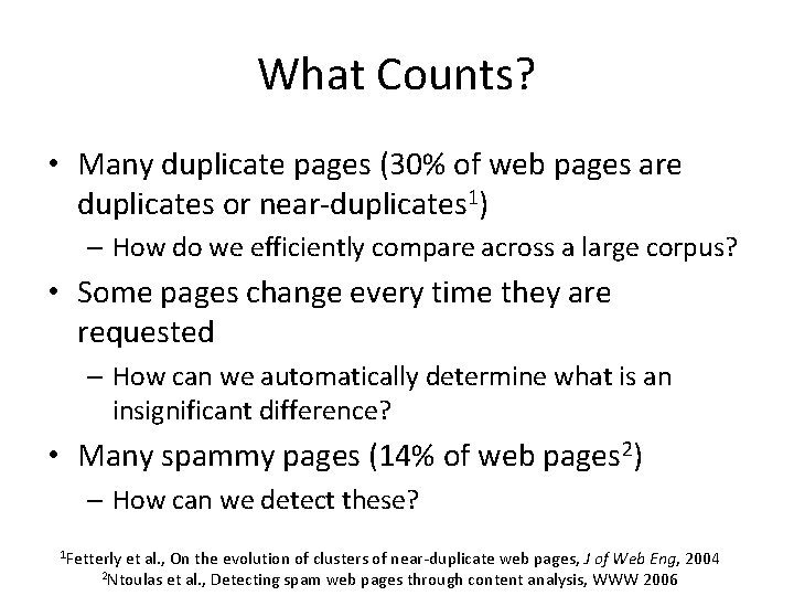 What Counts? • Many duplicate pages (30% of web pages are duplicates or near-duplicates