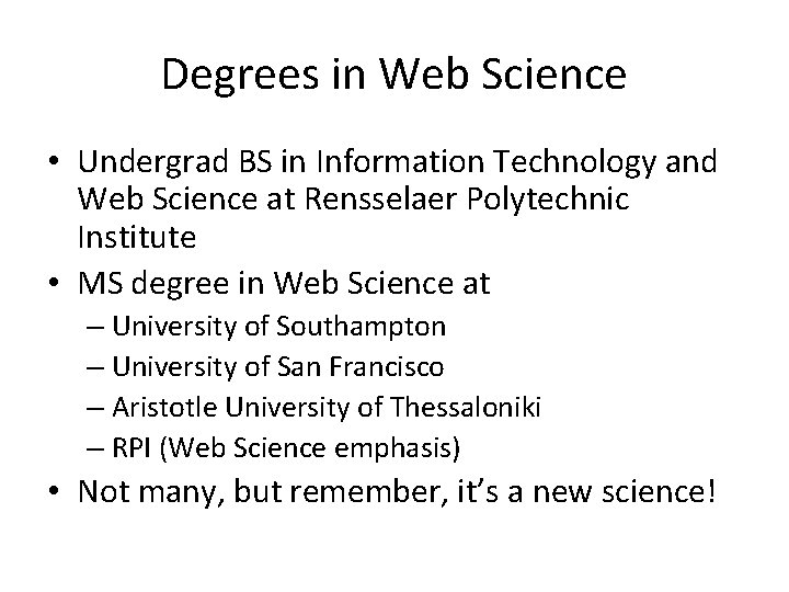 Degrees in Web Science • Undergrad BS in Information Technology and Web Science at