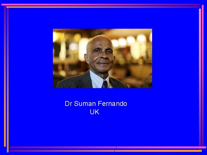 Dr Suman Fernando UK 
