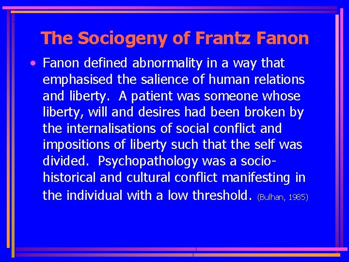 The Sociogeny of Frantz Fanon • Fanon defined abnormality in a way that emphasised