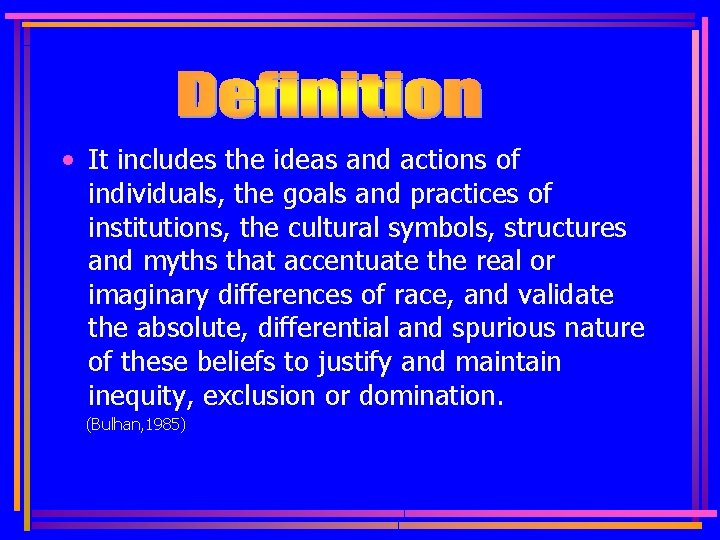  • It includes the ideas and actions of individuals, the goals and practices