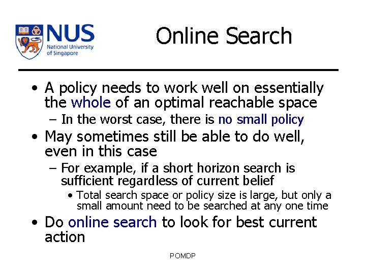 Online Search • A policy needs to work well on essentially the whole of