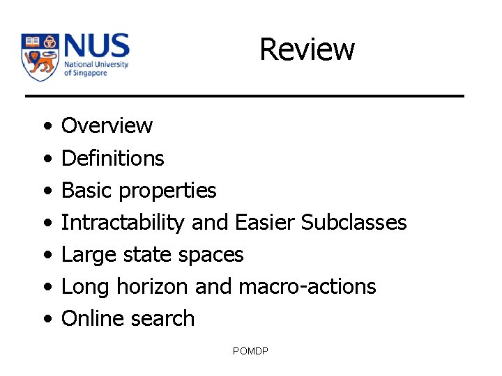 Review • • Overview Definitions Basic properties Intractability and Easier Subclasses Large state spaces