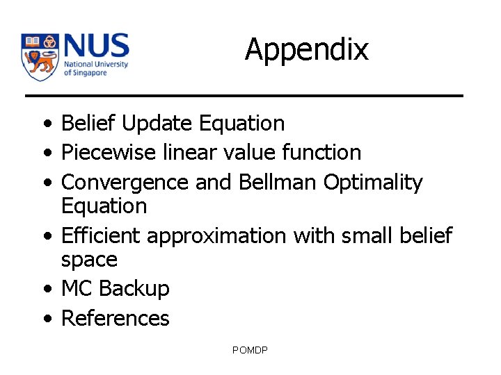 Appendix • Belief Update Equation • Piecewise linear value function • Convergence and Bellman