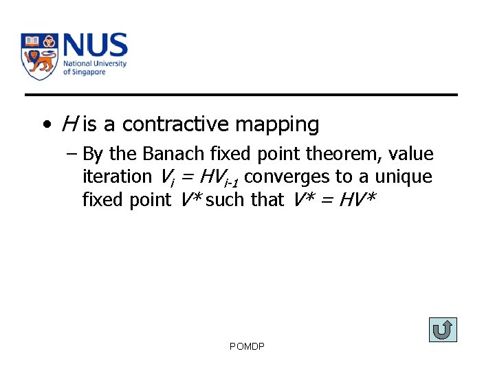  • H is a contractive mapping – By the Banach fixed point theorem,