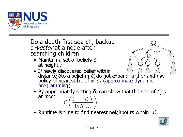 – Do a depth first search, backup α-vector at a node after searching children