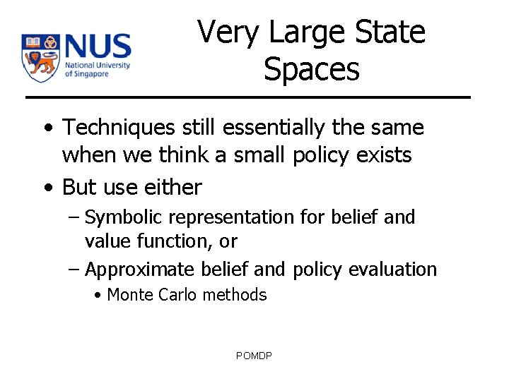 Very Large State Spaces • Techniques still essentially the same when we think a