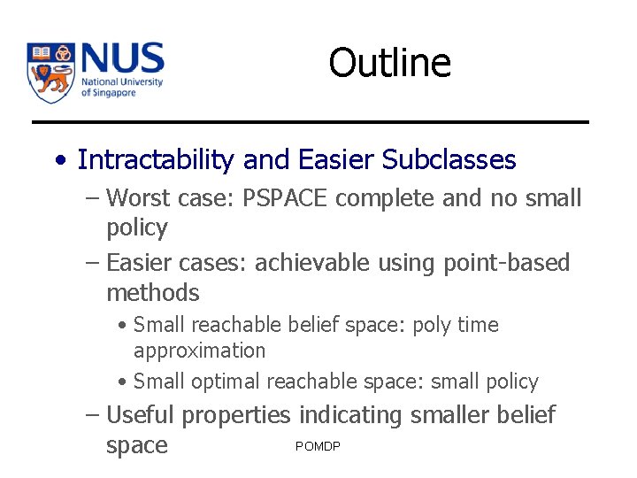 Outline • Intractability and Easier Subclasses – Worst case: PSPACE complete and no small