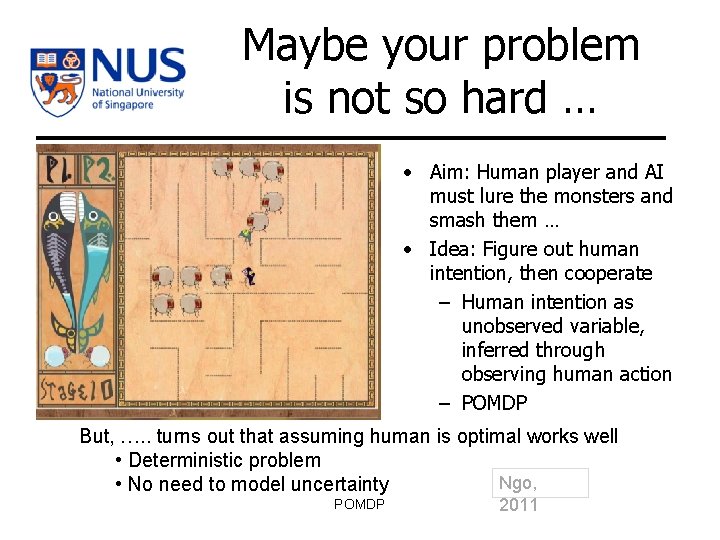 Maybe your problem is not so hard … • Aim: Human player and AI