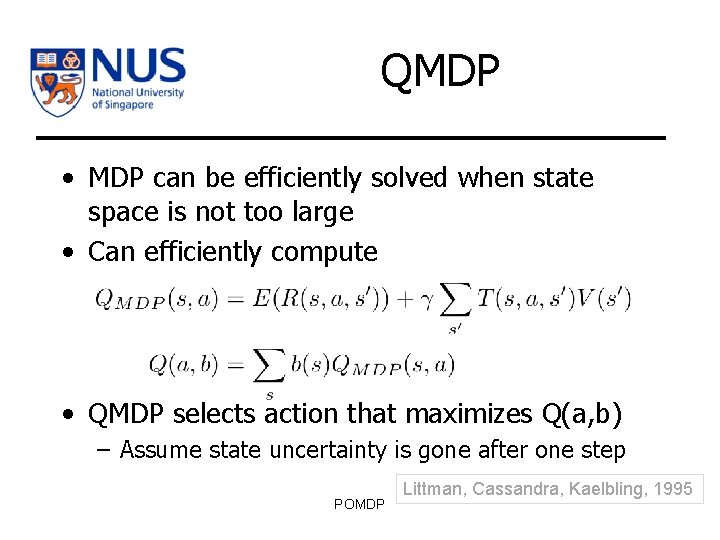QMDP • MDP can be efficiently solved when state space is not too large