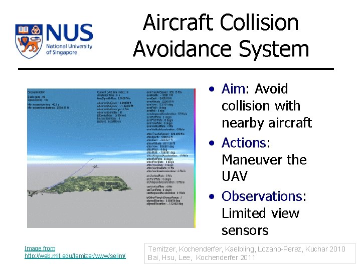 Aircraft Collision Avoidance System • Aim: Avoid collision with nearby aircraft • Actions: Maneuver