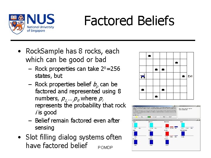 Factored Beliefs • Rock. Sample has 8 rocks, each which can be good or