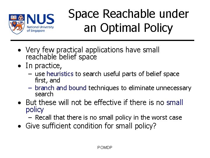 Space Reachable under an Optimal Policy • Very few practical applications have small reachable