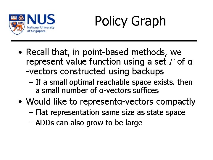 Policy Graph • Recall that, in point-based methods, we represent value function using a