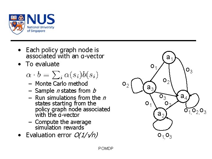  • Each policy graph node is associated with an α-vector • To evaluate