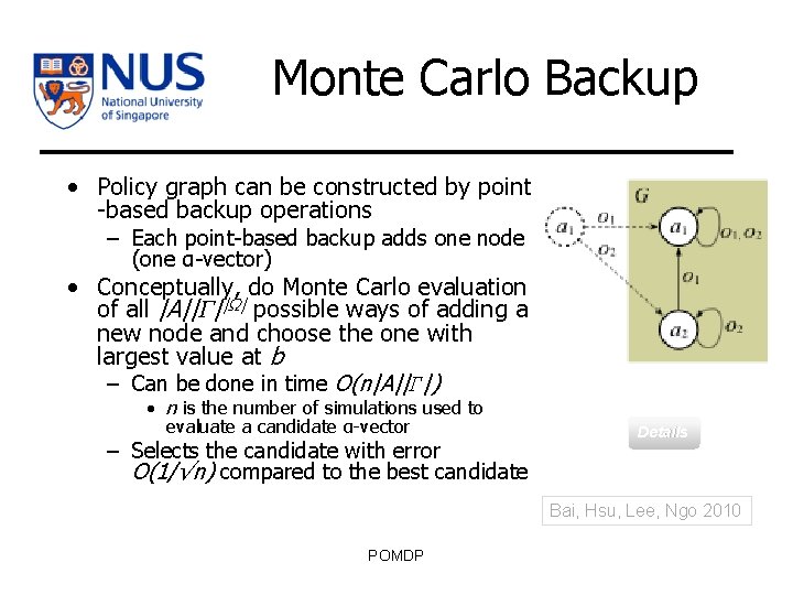 Monte Carlo Backup • Policy graph can be constructed by point -based backup operations