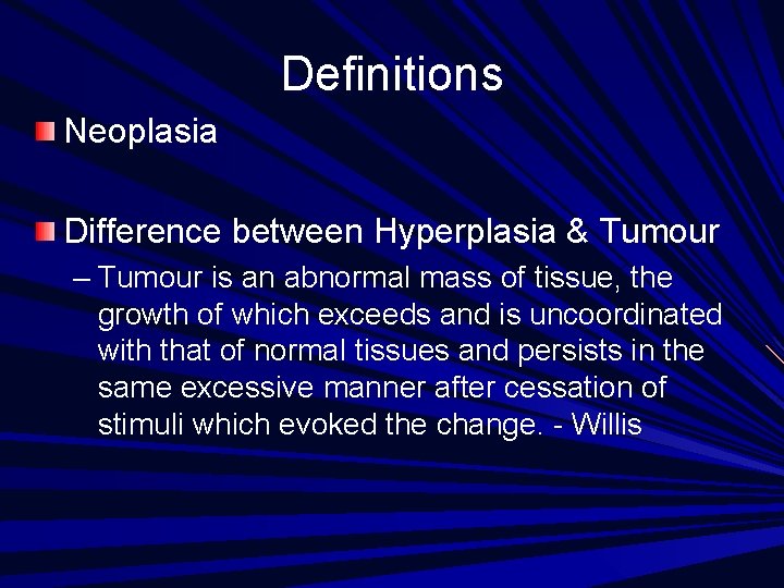 Definitions Neoplasia Difference between Hyperplasia & Tumour – Tumour is an abnormal mass of