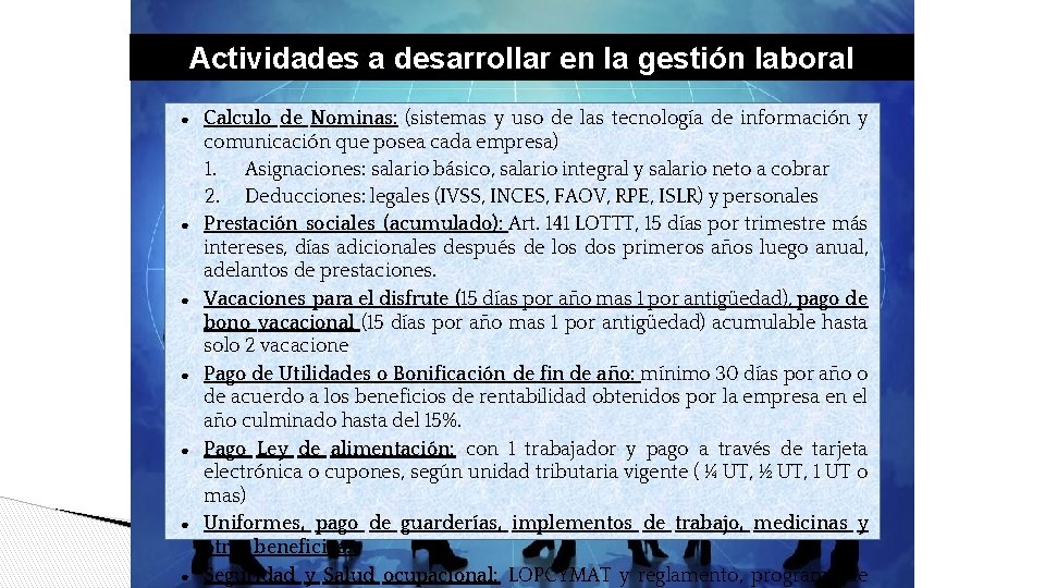 Actividades a desarrollar en la gestión laboral ● ● ● ● Calculo de Nominas: