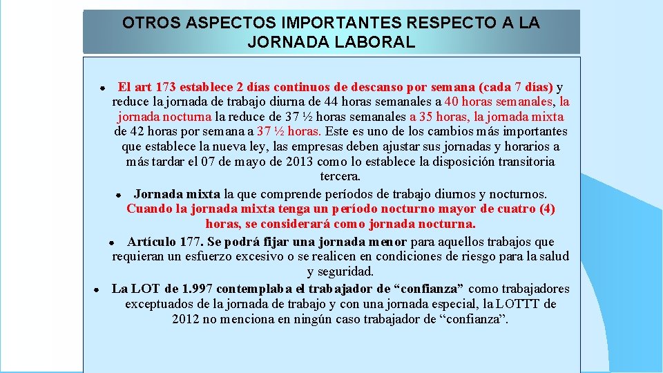 OTROS ASPECTOS IMPORTANTES RESPECTO A LA JORNADA LABORAL ● ● El art 173 establece