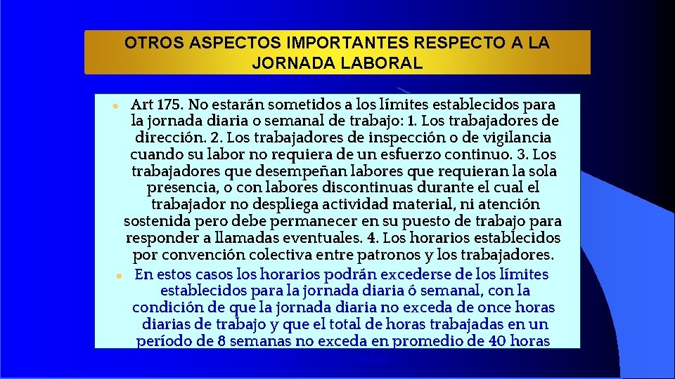 OTROS ASPECTOS IMPORTANTES RESPECTO A LA JORNADA LABORAL Art 175. No estarán sometidos a