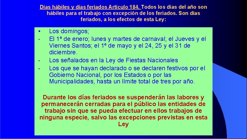 Días hábiles y días feriados Artículo 184. Todos los días del año son hábiles