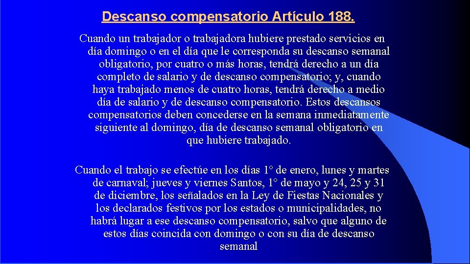 Descanso compensatorio Artículo 188. Cuando un trabajador o trabajadora hubiere prestado servicios en día