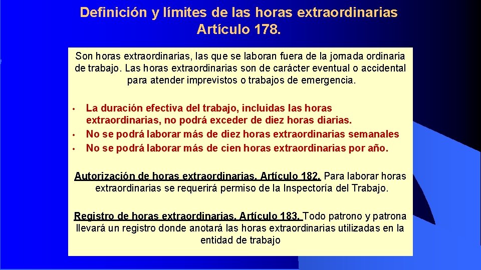 Definición y límites de las horas extraordinarias Artículo 178. Son horas extraordinarias, las que