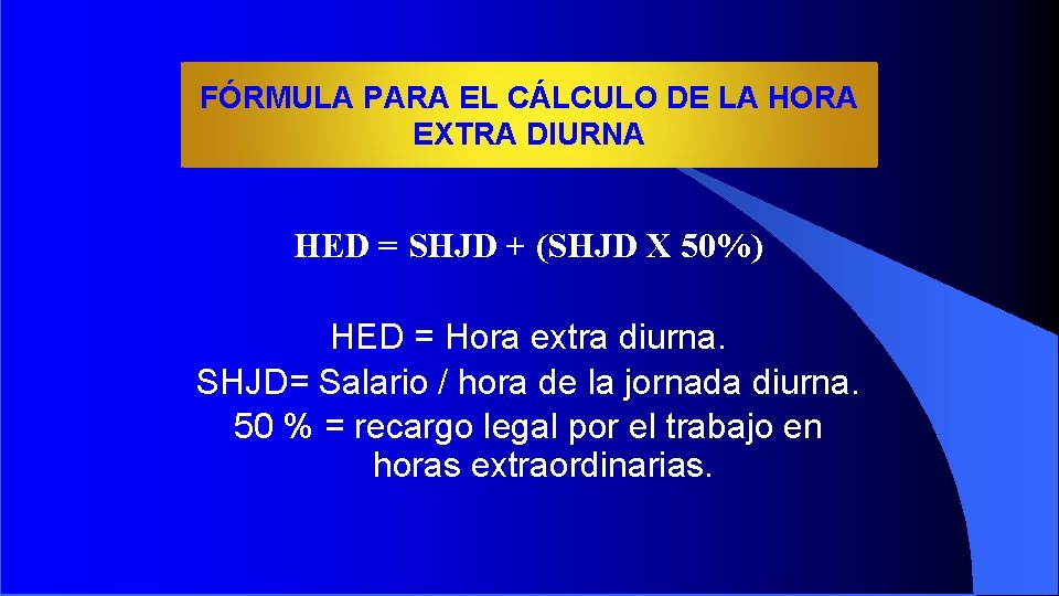 FÓRMULA PARA EL CÁLCULO DE LA HORA EXTRA DIURNA HED = SHJD + (SHJD