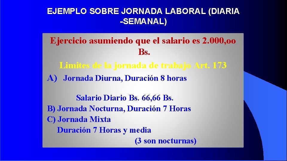 EJEMPLO SOBRE JORNADA LABORAL (DIARIA -SEMANAL) Ejercicio asumiendo que el salario es 2. 000,