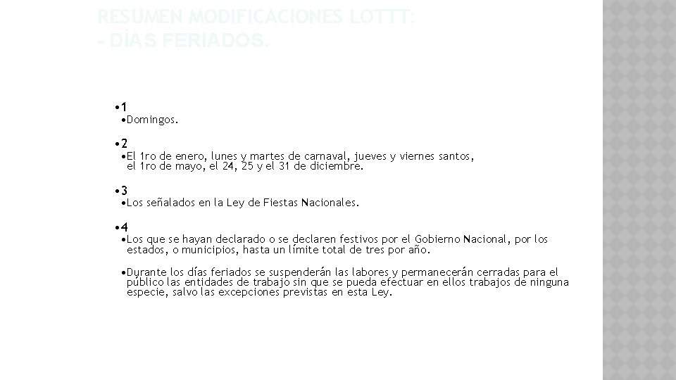 RESUMEN MODIFICACIONES LOTTT: - DÍAS FERIADOS. • 1 • Domingos. • 2 • El