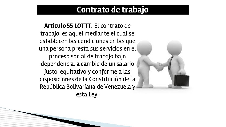 Contrato de trabajo Artículo 55 LOTTT. El contrato de trabajo, es aquel mediante el