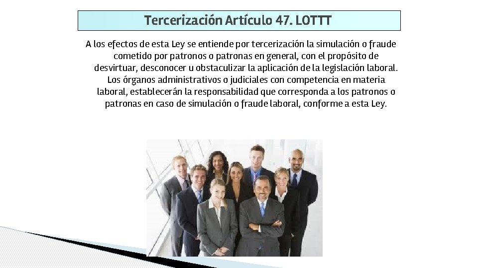 Tercerización Artículo 47. LOTTT A los efectos de esta Ley se entiende por tercerización