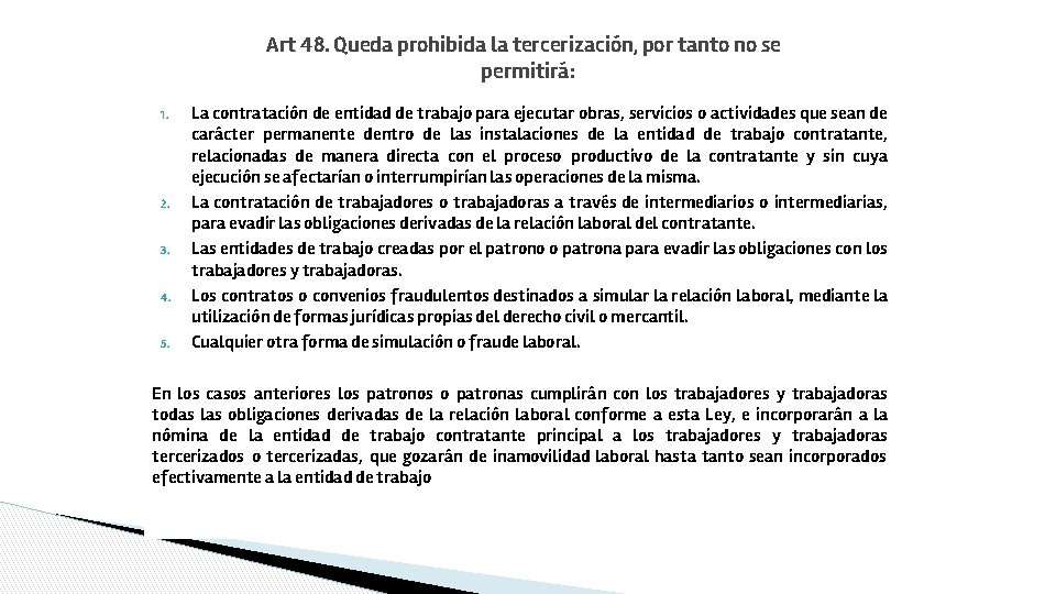 Art 48. Queda prohibida la tercerización, por tanto no se permitirá: 1. 2. 3.